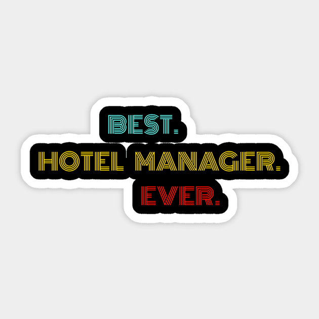 Best Hotel Manager Ever - Nice Birthday Gift Idea Sticker by Szokebobi